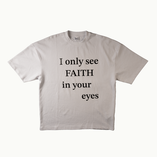 Faith In Your Eyes Tee